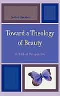 Toward a Theology of Beauty: A Biblical Perspective