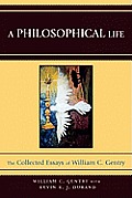 A Philosophical Life: The Collected Essays of William C. Gentry