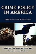 Crime Policy in America: Laws, Institutions, and Programs