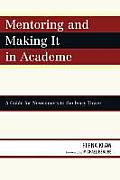 Mentoring and Making It in Academe: A Guide for Newcomers to the Ivory Tower