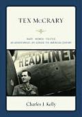 Tex McCrary: Wars-Women-Politics, an Adventurous Life Across the American Century