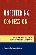 Unfettering Confession: Ritualized Performance in Spanish Narrative and Drama