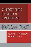 Under the Flags of Freedom: British Mercenaries in the War of the Two Brothers, the First Carlist War, and the Greek War of Independence (1821-184