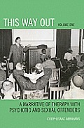This Way Out: A Narrative of Therapy with Psychotic and Sexual Offenders