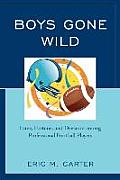 Boys Gone Wild: Fame, Fortune, and Deviance Among Professional Football Players