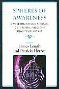 Spheres of Awareness: A Wilberian Integral Approach to Literature, Philosophy, Psychology, and Art