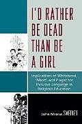 I'd Rather Be Dead Than Be a Girl: Implications of Whitehead, Whorf, and Piaget for Inclusive Language in Religious Education