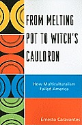From Melting Pot to Witch's Cauldron: How Multiculturalism Failed America