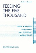 Feeding the Five Thousand: Studies in the Judaic Background of Mark 6:30-44 par. and John 6:1-15