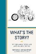 What's the Story?: Try your Hand at Fiction and Learn the Art of Writing
