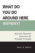 What Do You Do Around Here Anyway?: Real-Life Discussion Generators for Wannabe Principals