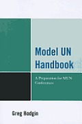 Model Un Handbook: A Preparation for Mun Conferences