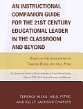 An Instructional Companion Guide for the 21st Century Educational Leader in the Classroom and Beyond: Based on the Book Edited by Terence Hicks and Ab