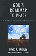 God's Roadmap to Peace: A Study of the Book of Revelation