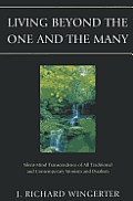 Living Beyond the One and the Many: Silent-Mind Transcendence of All Traditional and Contemporary Monism and Dualism