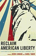 Reclaim American Liberty: Essays from the First Reclaim American Liberty Conference, 2010