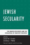 Jewish Secularity: The Search for Roots and the Challenges of Relevant Meaning