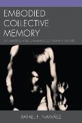 Embodied Collective Memory: The Making and Unmaking of Human Nature