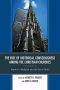 The Rise of Historical Consciousness Among the Christian Churches