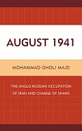 August 1941: The Anglo-Russian Occupation of Iran and Change of Shahs