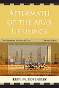 Aftermath of the Arab Uprisings: The Rebirth of the Middle East, Revised Edition