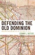 Defending the Old Dominion: Virginia and Its Militia in the War of 1812
