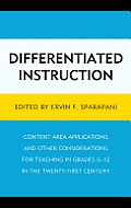 Differentiated Instruction: Content Area Applications and Other Considerations for Teaching in Grades 5-12 in the Twenty-First Century