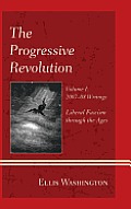 The Progressive Revolution: Liberal Fascism through the Ages, Vol. I: 2007-08 Writings