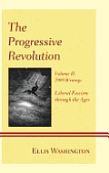 The Progressive Revolution: Liberal Fascism through the Ages, Vol. II: 2009 Writings
