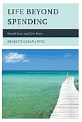 Life Beyond Spending: Spend Less, and Live More