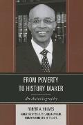 From Poverty to History Maker: An Autobiography
