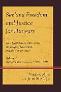 Seeking Freedom and Justice for Hungary: John Madl-Mik? (1905-1981), the Kolping Movement, and the Years in Exile, Volume 1, Hungary and Germany (1905