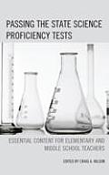 Passing the State Science Proficiency Tests: Essential Content for Elementary and Middle School Teachers