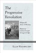 The Progressive Revolution: History of Liberal Fascism through the Ages, Vol. IV: 2012-13 Writings