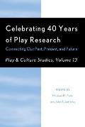 Celebrating 40 Years of Play Research: Connecting Our Past, Present, and Future, Volume 13