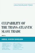 Culpability of the Trans-Atlantic Slave Trade: A Multidisciplinary Primer