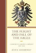 The Flight and Fall of the Eagle: A History of Medieval Germany 800-1648