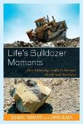 Lifes Bulldozer Moments How Adversity Leads to Success in Life & Business