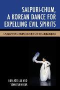 Salpuri-Chum, A Korean Dance for Expelling Evil Spirits: A Psychoanalytic Interpretation of its Artistic Characteristics