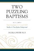 Two Puzzling Baptisms: First Corinthians 10:1-5 and 15:29