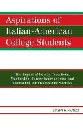 Aspirations of Italian-American College Students: The Impact of Family Traditions, Mentorship, Career Interventions, and Counseling for Professional S