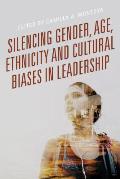 Silencing Gender, Age, Ethnicity and Cultural Biases in Leadership