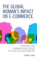 The Global Woman's Impact on E-Commerce: Confidence and Communication Clashes with Western Corporations