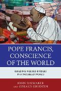 Pope Francis, Conscience of the World: Building Needed Bridges in a Troubled World