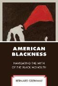 American Blackness: Navigating the Myth of the Black Monolith