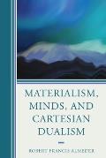 Materialism, Minds, and Cartesian Dualism