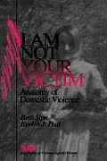 I Am Not Your Victim Anatomy of Domestic Violence