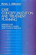 Case Conceptualization & Treatment Planning Exercises for Integrating Theory with Clinical Practice