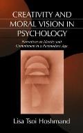 Creativity and Moral Vision in Psychology: Narratives on Identity and Commitment in a Postmodern Age