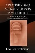 Creativity and Moral Vision in Psychology: Narratives on Identity and Commitment in a Postmodern Age